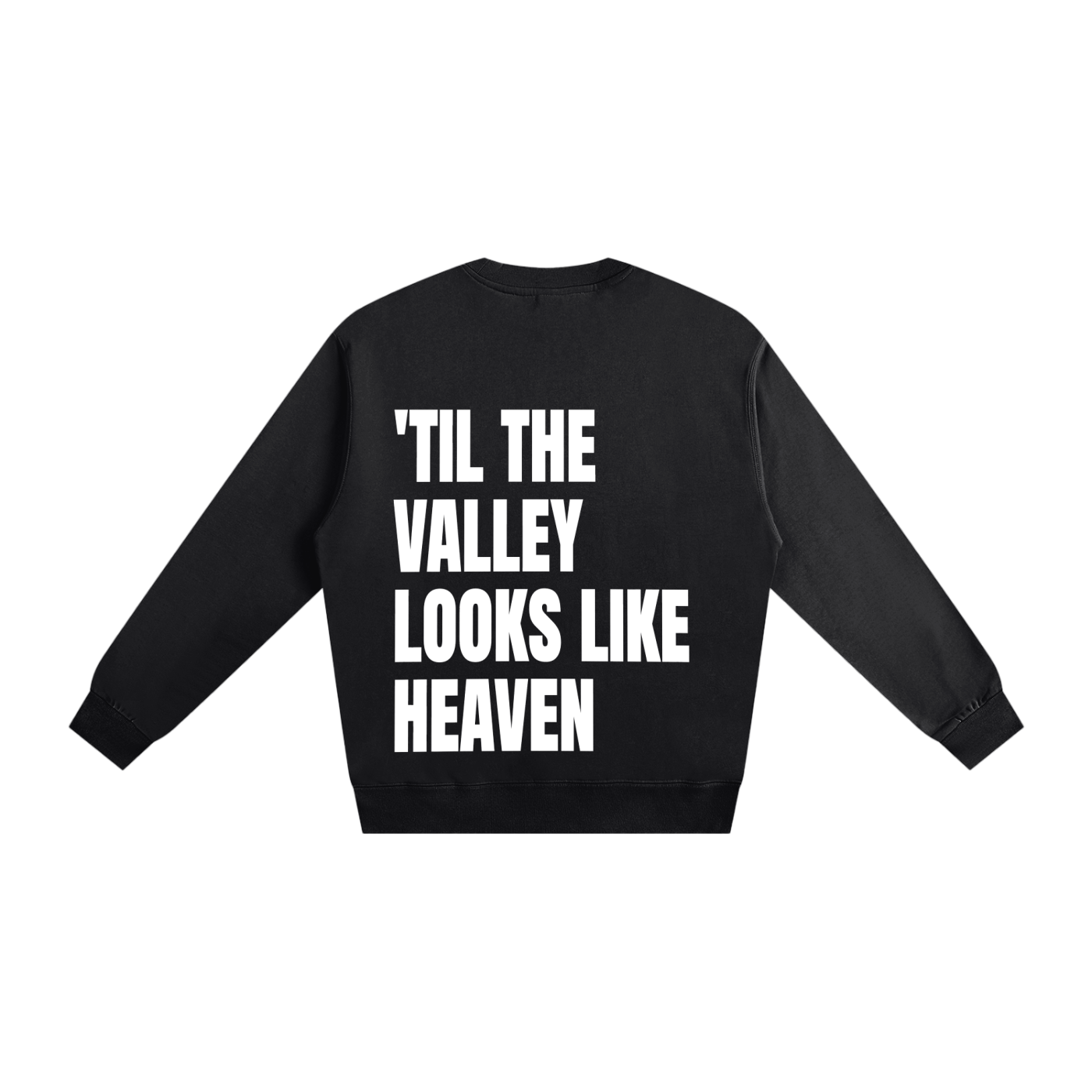 'Til the Valley Looks Like Heaven - Heavyweight Essential Sweatshirt